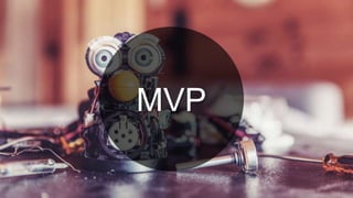 Um MVP não é um
produto mínimo ou
barato.
É sobre aprender com seu
cliente.
É sobre o estágio de
evolução do produto.
É sobre reduzir custos e
mitigar riscos
 
