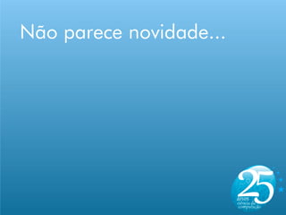 Não parece novidade...
 