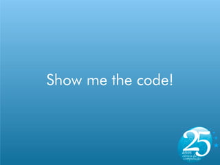 Show me the code!
 