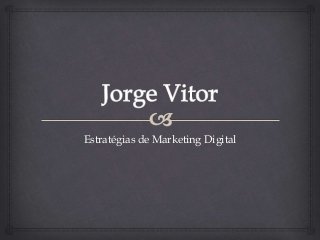 Estratégias de Marketing Digital
 