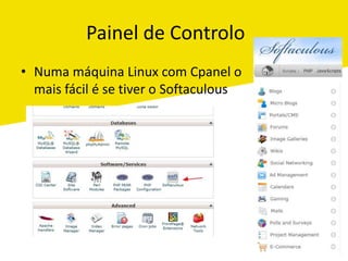 Painel de ControloNuma máquina Linux com Cpanel o mais fácil é se tiver o Softaculous