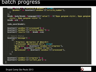 Drupal Camp São Paulo 2013
batch progress
 