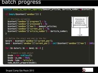 Drupal Camp São Paulo 2013
batch progress
 