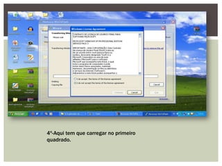 4º-Aqui tem que carregar no primeiro
quadrado.
 