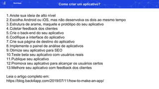 Back4app
Como criar um aplicativo?
1.Anote sua ideia de alto nível
2.Escolha Android ou iOS, mas não desenvolva os dois ao mesmo tempo
3.Estrutura de arame, maquete e protótipo do seu aplicativo
4.Coletar feedback dos clientes
5.Crie o back-end do seu aplicativo
6.Codifique a interface do aplicativo
7.Crie sua página de destino do aplicativo
8.Implemente o painel de análise de aplicativos
9.Otimize seu aplicativo para SEO
10.Teste beta seu aplicativo com usuários reais
11.Publique seu aplicativo
12.Promova seu aplicativo para alcançar os usuários certos
13.Melhore seu aplicativo com feedback dos clientes
Leia o artigo completo em:
https://blog.back4app.com/2019/07/11/how-to-make-an-app/
 