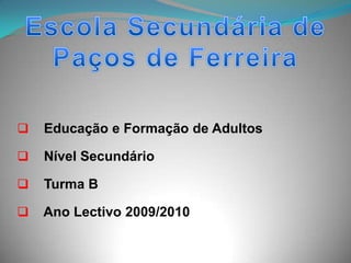 Escola Secundária de Paços de Ferreira ,[object Object]