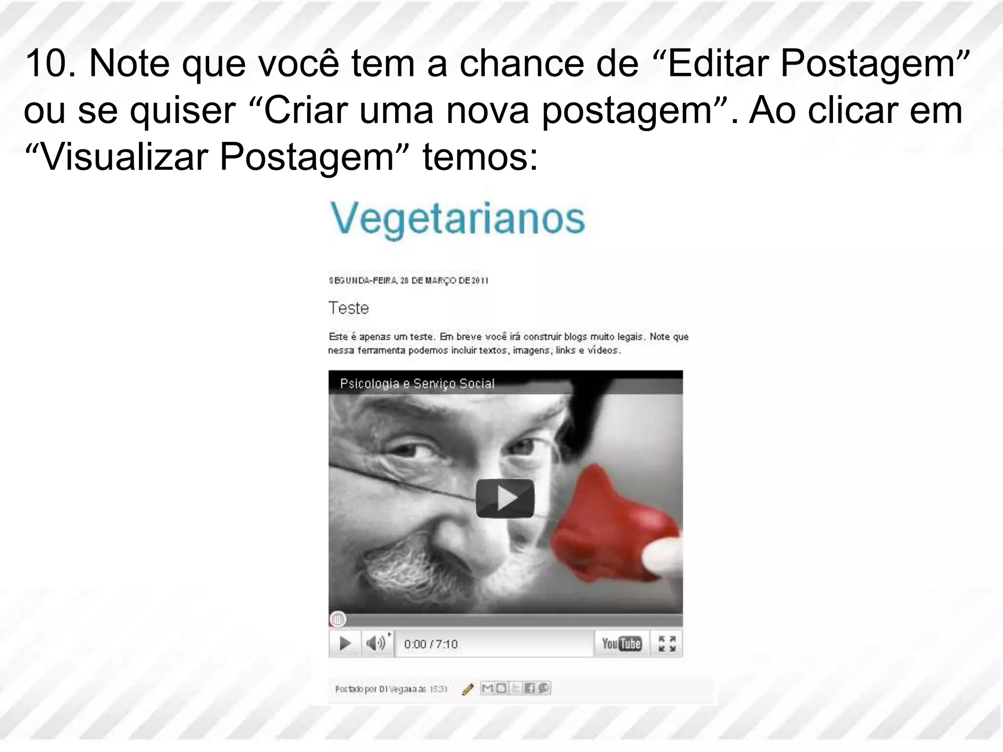 10. Note que você tem a chance de “Editar Postagem” ou se quiser “Criar uma nova postagem”. Ao clicar em “Visualizar Postagem” temos: