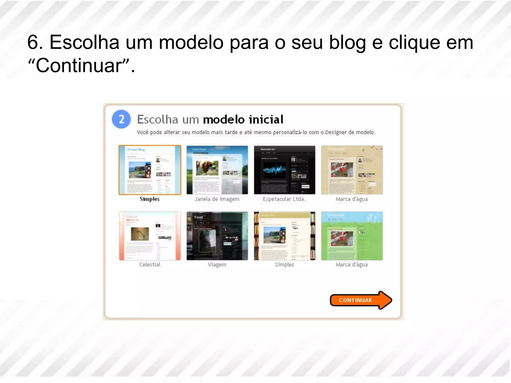 6. Escolha um modelo para o seu blog e clique em “Continuar”. 