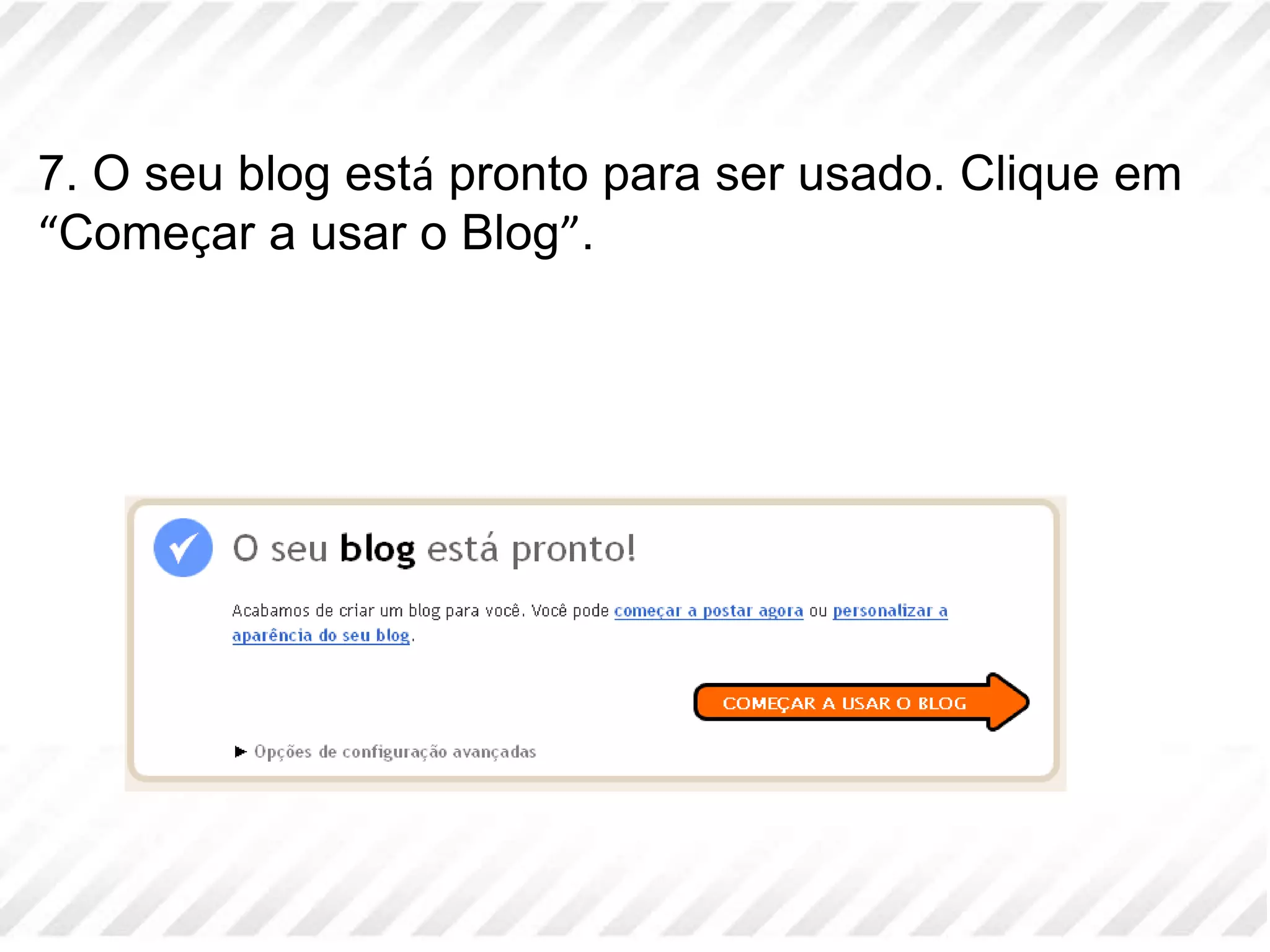 7. O seu blog está pronto para ser usado. Clique em “Começar a usar o Blog”. 