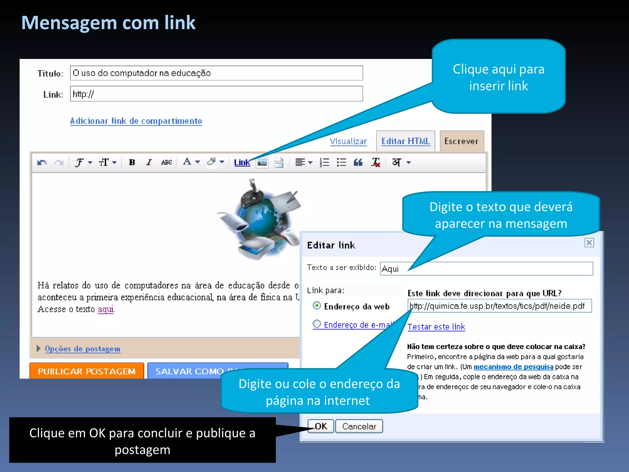 Mensagem com link Clique em OK para concluir e publique a postagem Clique aqui para inserir link Digite o texto que deverá aparecer na mensagem Digite ou cole o endereço da página na internet  