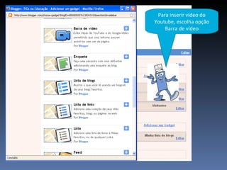 Para inserir vídeo do Youtube, escolha opção Barra de vídeo 