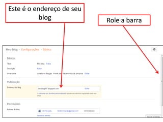 Este é o endereço de seu
blog Role a barra
 