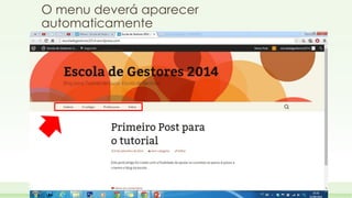 O menu deverá aparecer 
automaticamente 
 