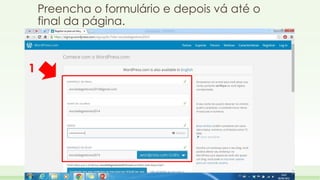 Preencha o formulário e depois vá até o 
final da página. 
1 
 