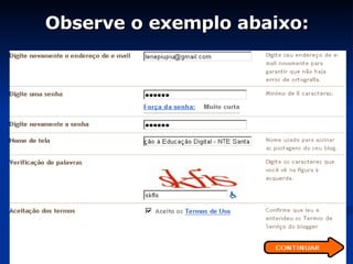 Observe o exemplo abaixo: 