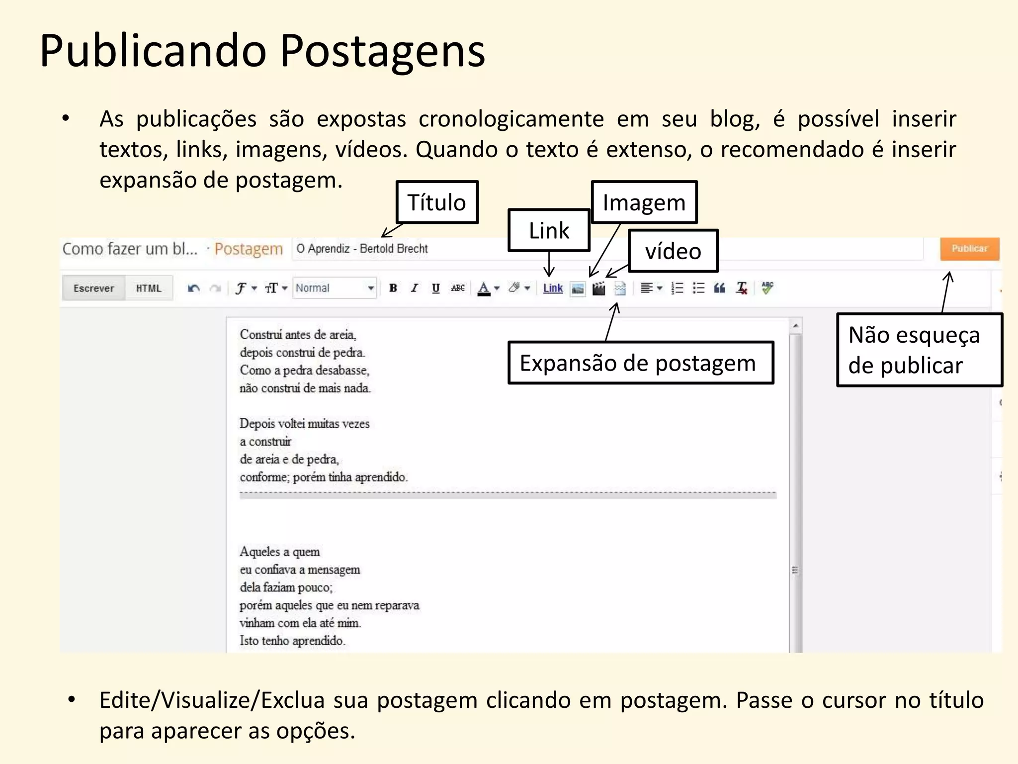 Utilizando Marcadores nas Postagens
Organizar por
assuntos
Classificar facilmente
suas postagens
Separar os Posts em
categorias
Postagem Marcadores
OBS: Da mesma forma que as páginas, antes de definir os marcadores é necessário
inserir um Gadget.
Para que serve?
 