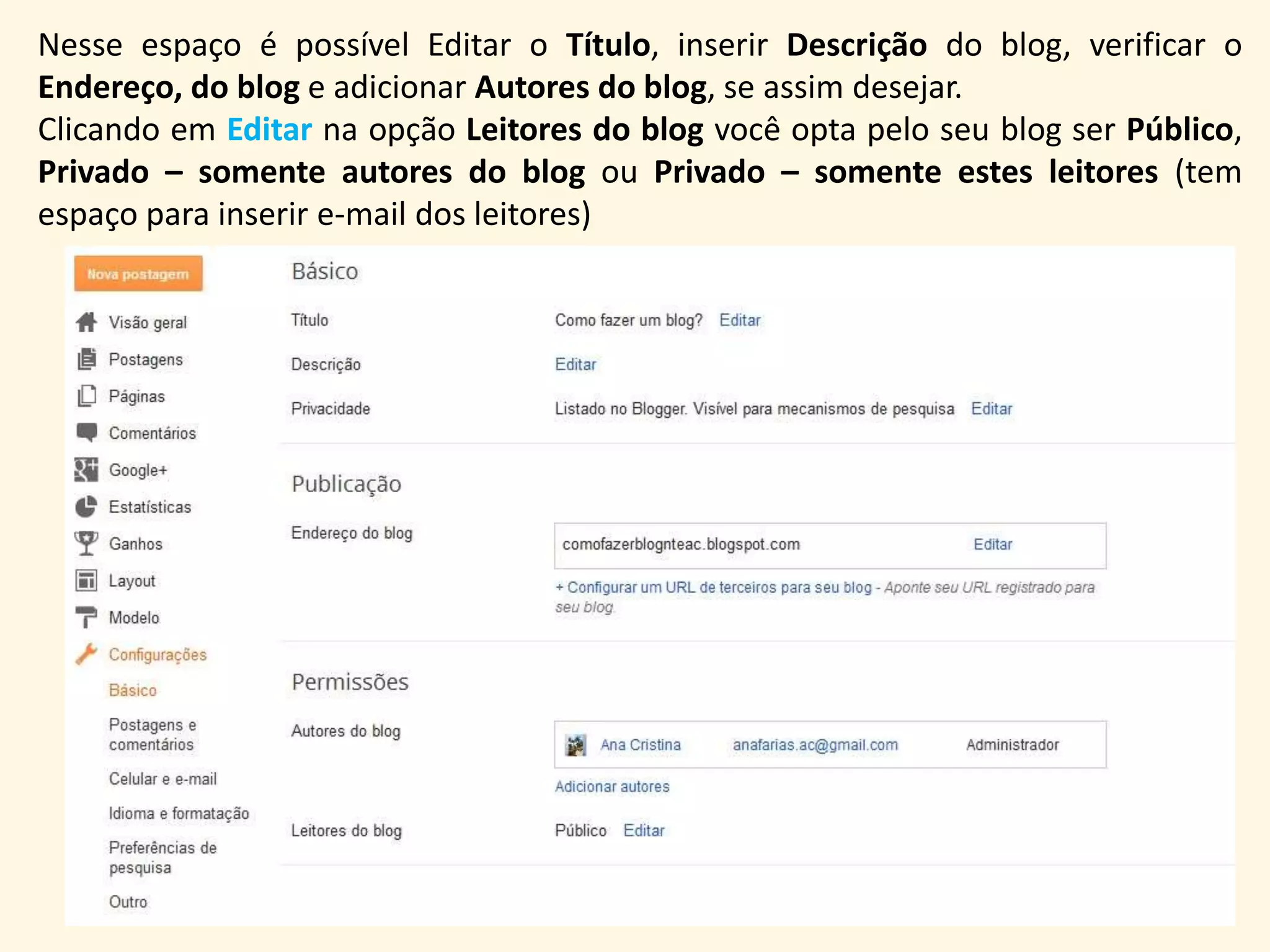 Em Postagens e comentários você define a quantidade de postagens na página principal,
Quem pode comentar e a Moderação de comentários
 