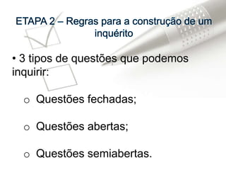 Utiliza-se para se conhecer as atitudes, as opiniões, as preferências, os comportamentos que pretendemos compreender e estudar.ETAPA 1 – Planeamento do Inquérito Quem vamos inquirir?