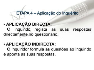 De que forma vamos tratar os dados?ETAPA 2 – Regras para a construção de um inquérito 3 tipos de questões que podemos inquirir:
