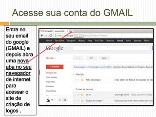 Acesse sua conta do GMAIL
 