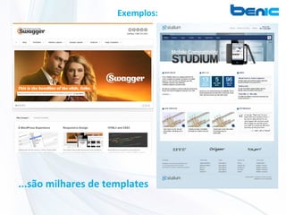 Exemplos:




...são milhares de templates
 
