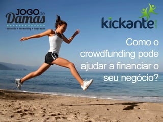 Como o
crowdfunding pode
ajudar a financiar o
seu negócio?
 