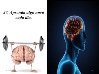 27. Aprenda algo novo
      cada dia.




 8/11/2012              28
 