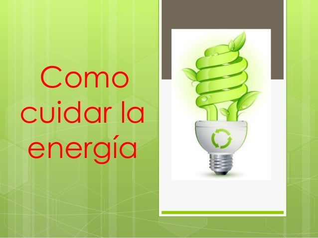 Como cuidar la energía