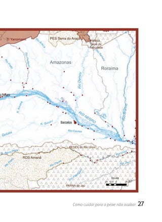 i ni
                                                                                                                                                                          Ini v
                                                                                                                                                                         a do
                                                                                                                                                                          o
                                                                                                                                                                      ua B
                                                                                                                            Ri
                                                                                                                                      Ca




                                                                                                                                 o
                                                                                                                                        tri m




                                                                                                                                                                 R. Ág
                                                                                                                                             an
                                                                                                                                                    i




                                                                                                                                                                                        co
      TI Yanomami                          Ri
                                                o
                                                               PES Serra do Araçá




                                                                                                                                                                                          n
                                                    Ar                                                            PARNA




                                                                                                                                                                                       ra
                                                       ac                                                         Serra da




                                                                                                                                                                                oB
                                                                                                                  Mocidade
                                                       á




                                                                                                                                                                              Ri
                                                                                                                      Ri
                                                                                                                        o
                              Rio P




                                                                                                                                Xe
                                                                                                                                  riu
                                                                                                                                     ini
                                                               Amazonas
                                   adaui
    Ri
       o
       Pr




                                                                                                                                   Roraima
          et




                                  ri
            o




                                                                                                  Rio Demini



 o Negro
                                                                           Ri
                                                                               o
                                                                                   Itú
                       á
                       irah




                                                                                                                                                                co
                  R. Ar




                                                                                                                                                              Rio Bran
                                                                                                    RI                     Ri
                                                                                                       O                     o
                                                                                                                                 Ju
                                                                                                               NE                  fa
                                                                                                                                       ri
                                                                                                                  G   RO
                                                                  i
                                                            i u in         Barcelos
                                                     R. Q u

                                                                                         Rio Caures
     uiuini
R. Q


                                                                                         RESEX do Rio Unini
            P   reta                                                                                                                                                i
 Ig. À gu a                                                                                                                                                   Unin
                                                                                                                                                        Rio
                              RDS Amanã
                                                                           i
           o




                                                                        uin
          et




                                                                      Pa                                                                                    Rio Jau
      Pr




                                                                Rio
    io
   R




                                                                                                    io
                                                                                                ga
                                                                                              pa




                                                                                              a
                                                                                           oP                                                    Escala
                                                                                         Ri




                                                                                                                                            25 12,5     0          25 km
                                                                                    PARNA do Jaú
                                                                                                                                                 ni
                                                               Rio Jau                                                                        ina
                                                                                                                                      a rab
                                                                                                                            R    io C


                                                                                              Como cuidar para o peixe não acabar                                                      27
 
