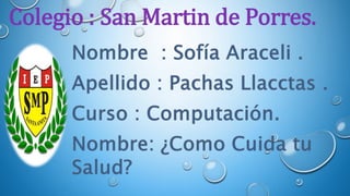 Colegio : San Martin de Porres.
 