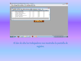 Al dar de alta los trabajadores nos mostraba la pantalla de
registro.
 