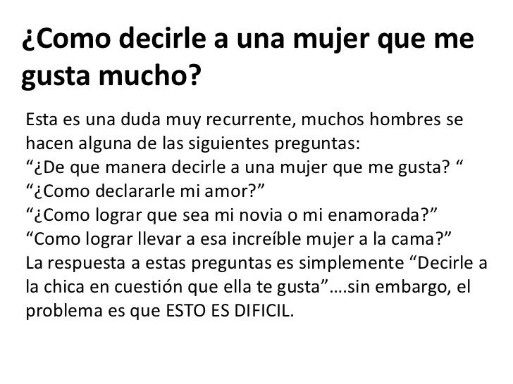 Como decirle a una mujer que me gusta mucho
