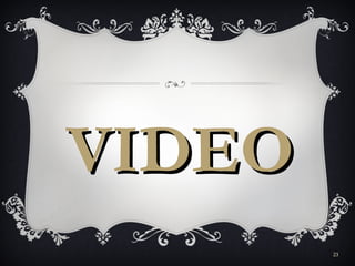 VIDEO
        23
 