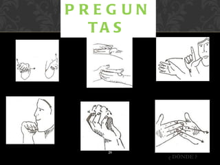 PREG UN
               TA S


 ¿ CÓMO ?                       ¿ CÚAL ?
              ¿ CÓMO ESTAS ?




¿ CUANDO ?           29
                ¿ CUANTO ?     ¿ DÓNDE ?
 