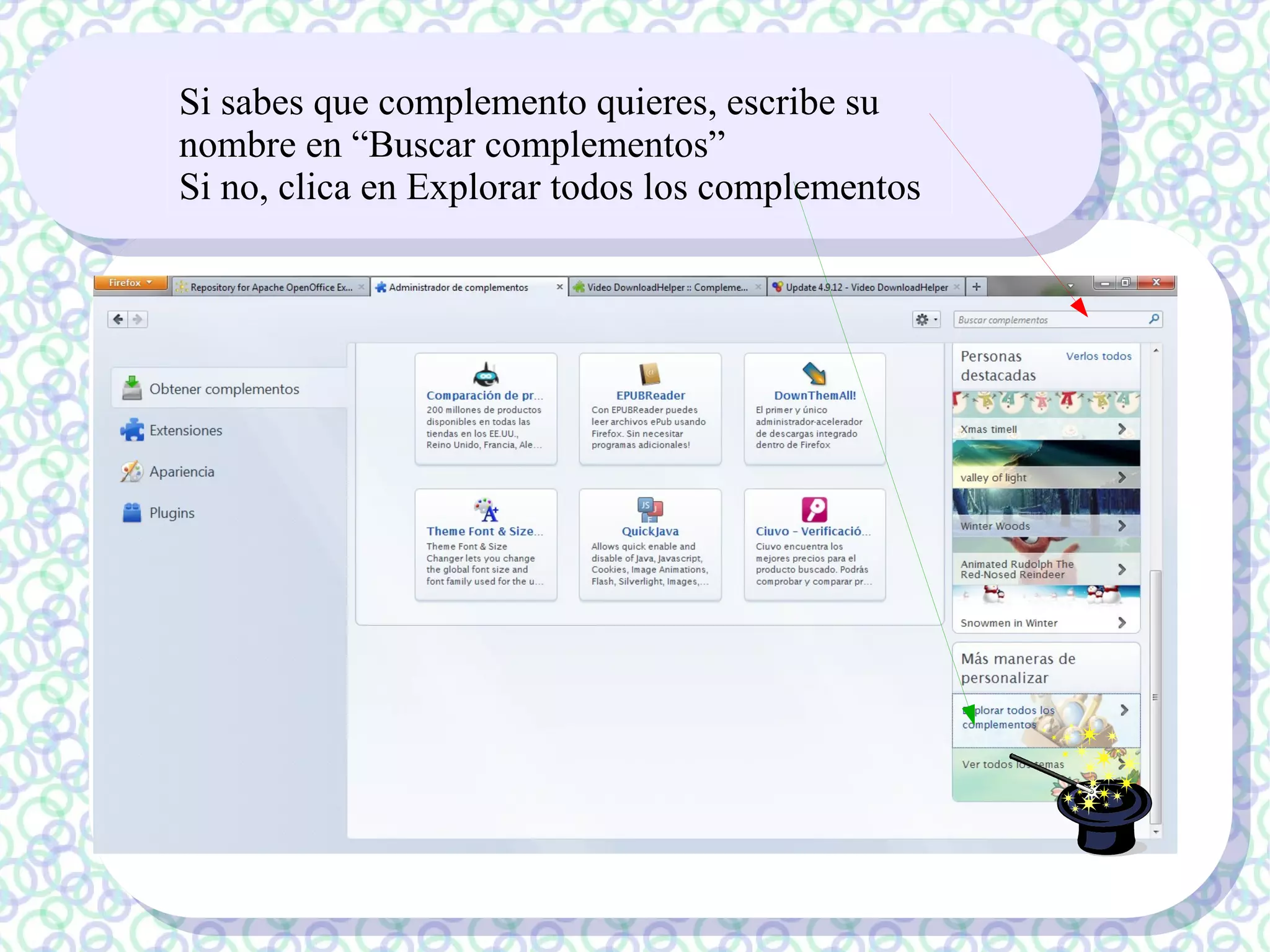 Si sabes que complemento quieres, escribe su
nombre en “Buscar complementos”
Si no, clica en Explorar todos los complementos
