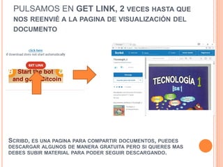 PULSAMOS EN GET LINK, 2 VECES HASTA QUE
NOS REENVIÉ A LA PAGINA DE VISUALIZACIÓN DEL
DOCUMENTO
SCRIBD, ES UNA PAGINA PARA COMPARTIR DOCUMENTOS, PUEDES
DESCARGAR ALGUNOS DE MANERA GRATUITA PERO SI QUIERES MAS
DEBES SUBIR MATERIAL PARA PODER SEGUIR DESCARGANDO.
 