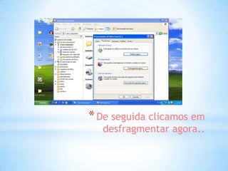 * De seguida clicamos em
  desfragmentar agora..
 