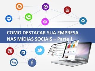 Como destacar sua empresa
nas redes sociais
Denis Zanini
COMO	
  DESTACAR	
  SUA	
  EMPRESA	
  	
  
NAS	
  MÍDIAS	
  SOCIAIS	
  –	
  Parte	
  1	
  
 