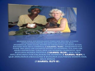 QUANDO SAUL FOI ESCOLHIDO PARA SER SEU REI, O POVO ESTAVA EXULTANTE. ELE ERA UM JOVEM DE BOA APARÊNCIA, SEM IGUAL ENTRE OS ISRAELITAS; OS MAIS ALTOS BATIAM NOS SEUS OMBROS (1 SAMUEL 9:02). ENQUANTO ELE PODE TER SIDO UM GIGANTE ENTRE OS HOMENS, ELE ERA UM ANÃO ESPIRITUAL! SAUL ERA UM HOMEM CIUMENTO, QUE BUSCAVA HONRA PRÓPRIA (1 SAMUEL 15:30), QUE AGIA INFLUENCIADO POR PALAVRAS DE HOMENS (1 SAMUEL 15:24) E QUE ARRUMAVA DESCULPAS E BUSCAVA CULPADOS DIANTE DOS SEUS ERROS (1 SAMUEL 15:19-21). 