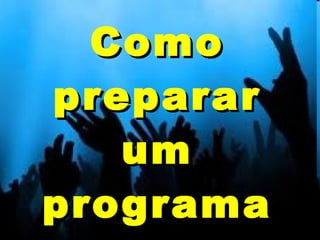 ComoComo
prepararpreparar
umum
programaprograma
 