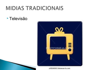  Televisão
 