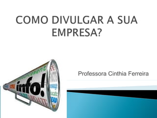 Professora Cinthia Ferreira
 
