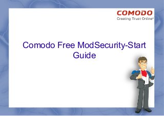 Comodo Free ModSecurity-Start
Guide
 