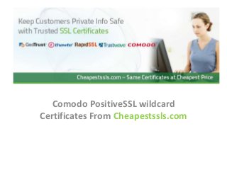 Comodo PositiveSSL wildcard
Certificates From Cheapestssls.com
 