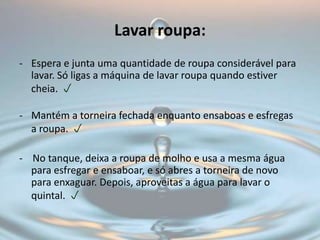 Limpar a garagem, o jardim ou o carro:Utiliza uma vassoura para limpar a garagem.