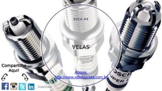 VELAS
DICA #6
Acesse:
http://www.odinheirista.com.br
Compartilhe
Aqui!
 