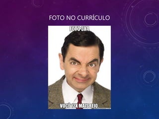 FOTO NO CURRÍCULO
 