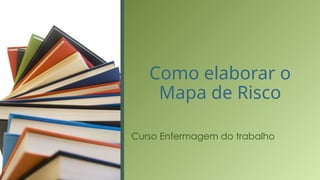 Como elaborar o Mapa de Risco e doenças ocupacionais | PPTX