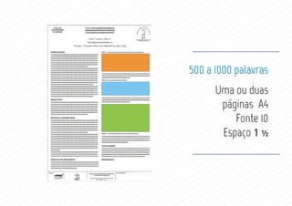 500 a 1000 palavras
Uma ou duas
páginas A4
Fonte 10
Espaço 1 ½
 
