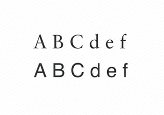 A B C d e f
A B C d e f
 